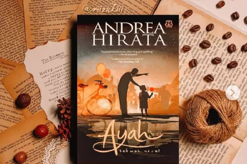 Pesan Moral Novel ‘Ayah’ Karya Andrea Hirata